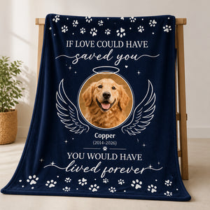 Pet Memorial Photo Blanket – If Love Could Have Saved You - Personalized Blanket 4ae12948-21c6-449f-9660-96e70a2b21bb.jpg