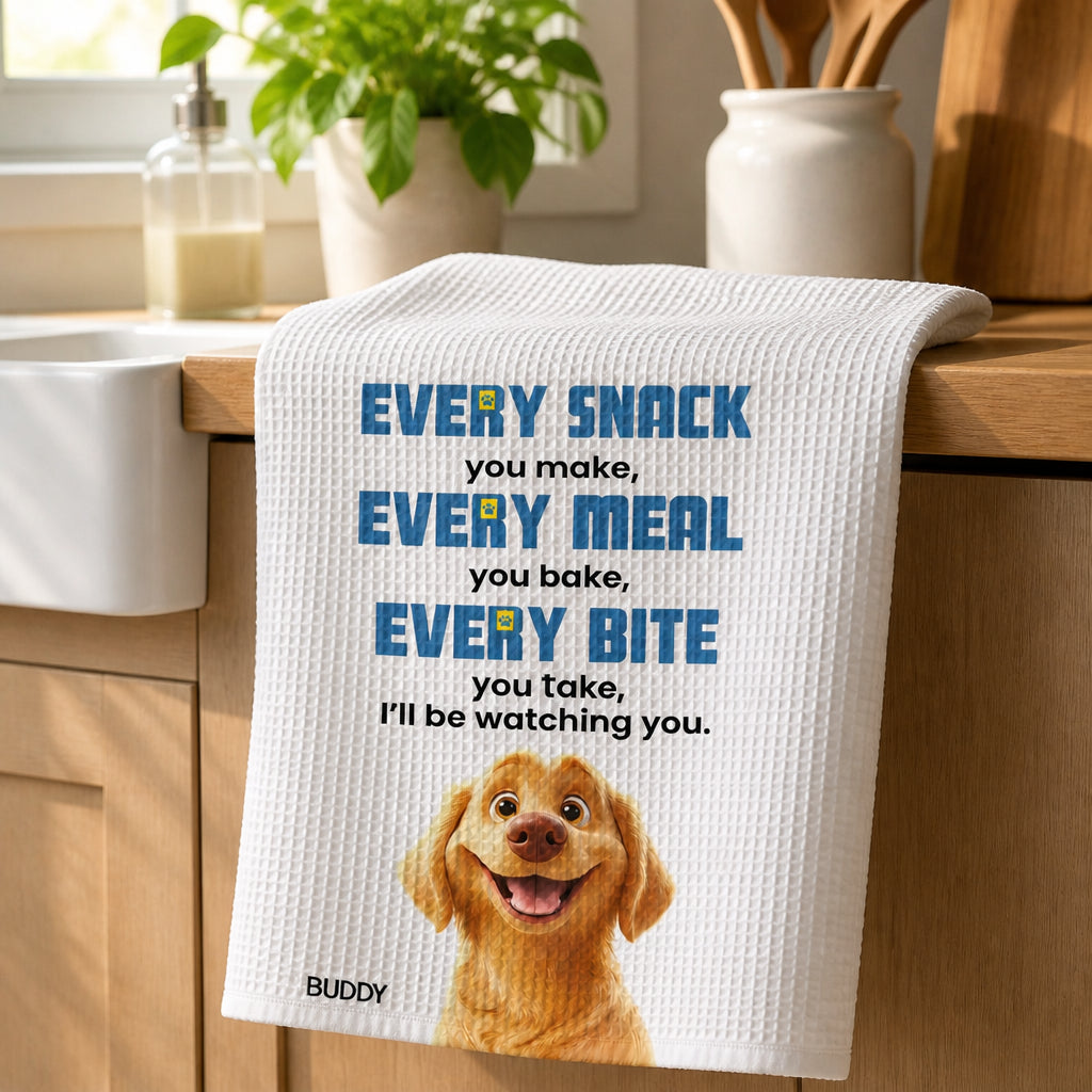 Every Snack You Make Dog Watching – Personalized Kitchen Towel - Personalized Kitchen Towel 4bbd67d0-9b22-4621-8984-109647852d02.jpg
