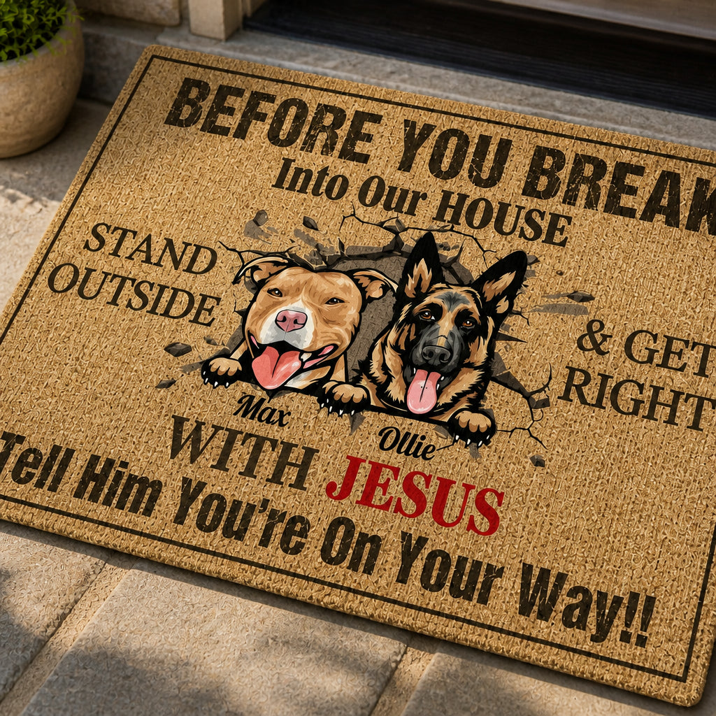 Before You Break Into Our House Dog Photo Doormat – With Jesus - Personalized Doormat 4eb20fea-16eb-4d7b-8889-f07e9748978e.jpg