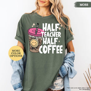 Comfort Colors Half Teacher Half Coffee Shirt, Teacher Coffee Shirt, Funny Teacher Shirt, Coffee Lover Gift, Teacher Gifts, Back To School 4faff1f5-4a82-4e11-892e-77304f03efef-7.jpg