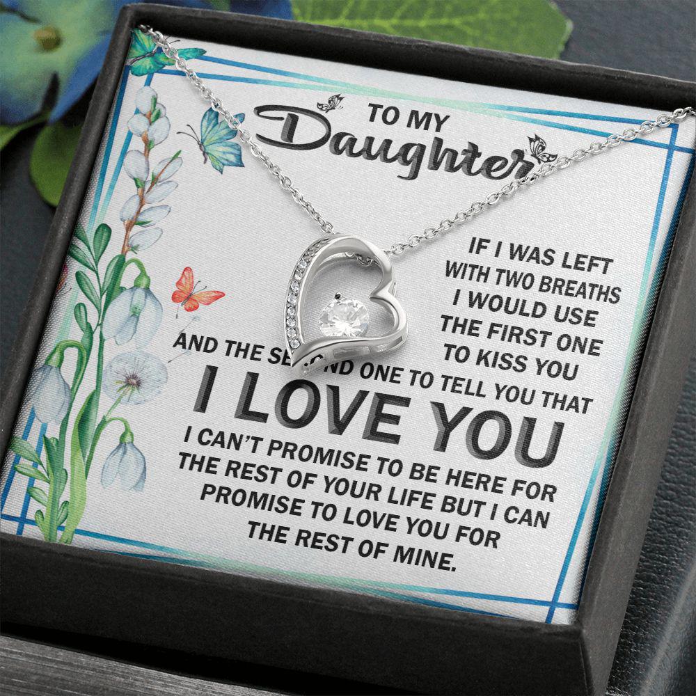 To My Daughter I Can Promise To Love You For The Rest Of Mine Necklace With Message Card, Gift For Daughter, Meaningful Gift, Love From Mom. 506.jpg