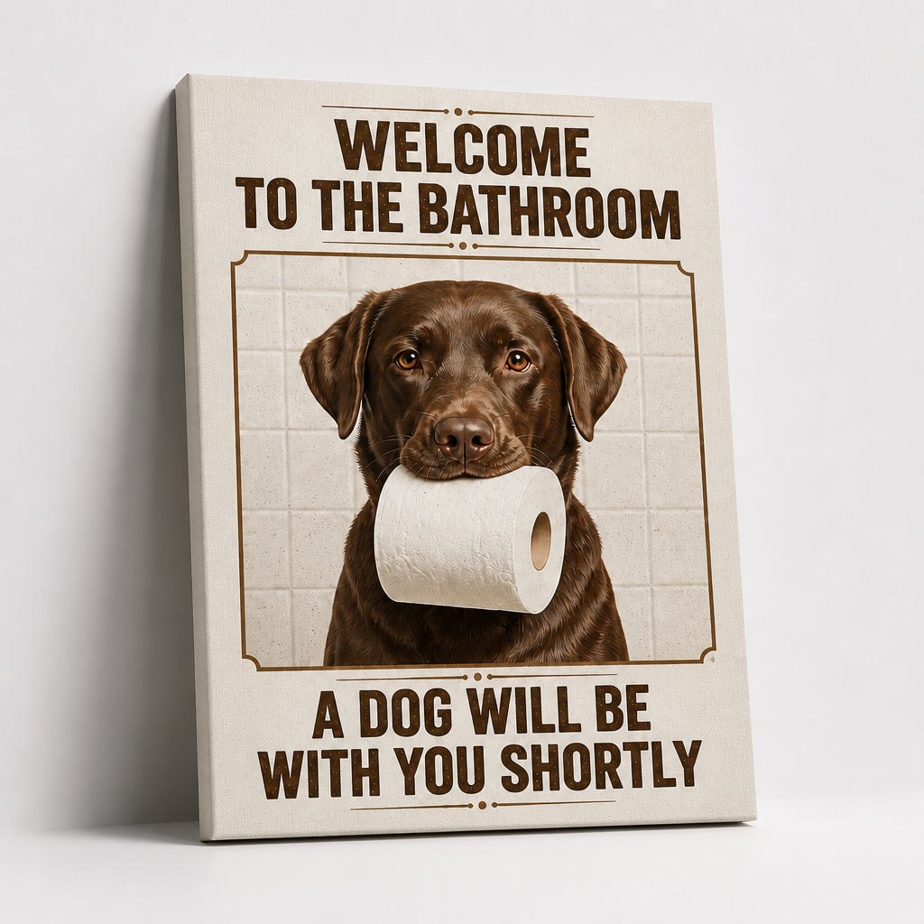 Custom Pet Bathroom Canvas – Welcome To The Bathroom, A Dog Will Be With You Shortly - Personalized Canvas 509859a9-1fc3-4bb1-9d6e-b20487a7675a.jpg