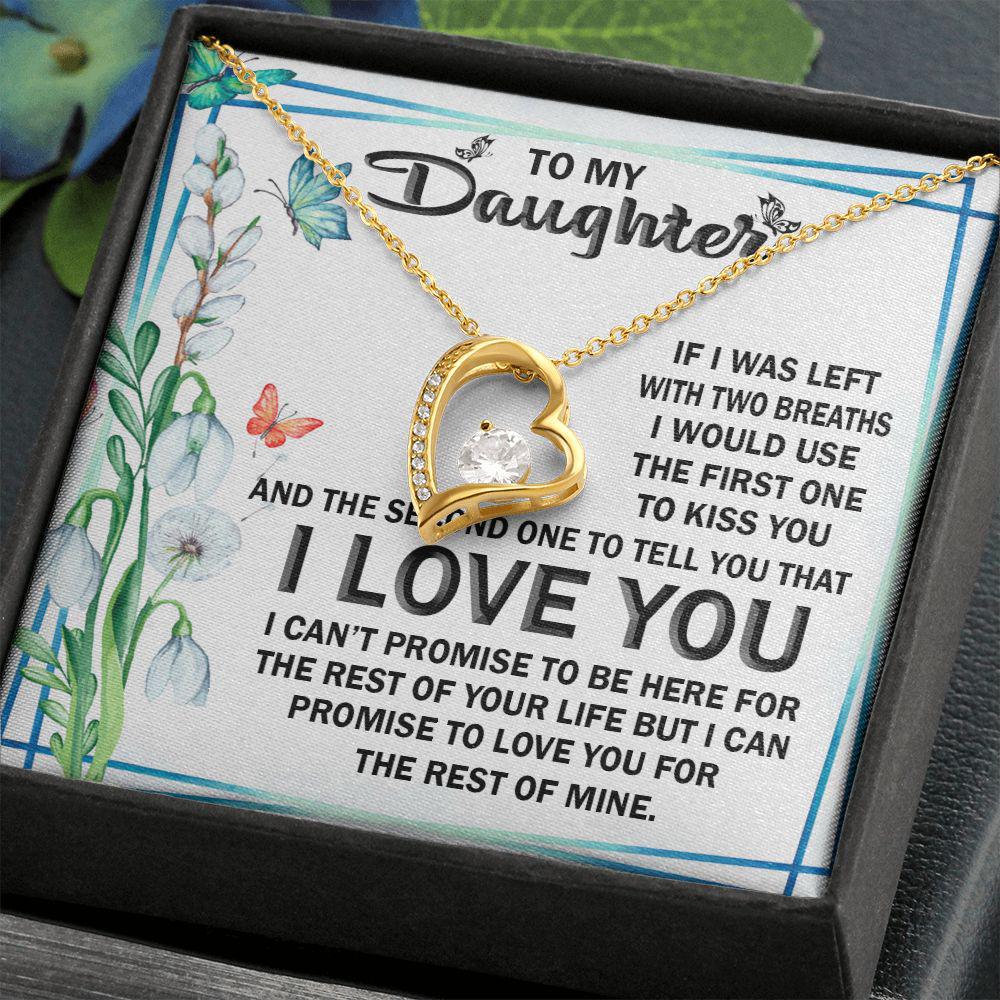 To My Daughter I Can Promise To Love You For The Rest Of Mine Necklace With Message Card, Gift For Daughter, Meaningful Gift, Love From Mom. 509.jpg