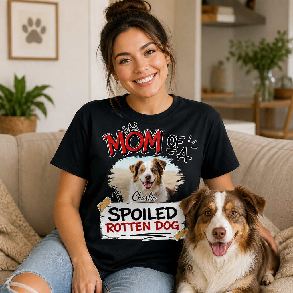 Dog Mom Spoiled Rotten Dog Photo Tee - Personalized T-shirt 51665ef4-4bdc-4603-abb4-7130cb89c2d8.jpg