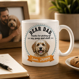 Dear Dad Thanks For Picking Up My Poop – Custom Pet Photo Name Mug - Personalized Mug 543009ff-e8c5-402b-acc5-afa0ec26e285.jpg