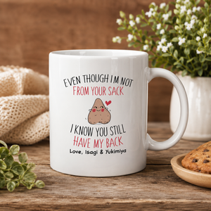 Personalized Step Dad Mug, Funny Step Dad Mug, Father's Day Gift, Funny Gift for Dad, Even Though I'm Not From Your Sack Mug, Coffee Mug