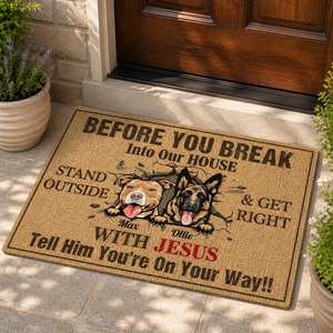 Before You Break Into Our House Dog Photo Doormat – With Jesus - Personalized Doormat 5781f6b2-3642-4aa4-a209-6a7cc237166c.png