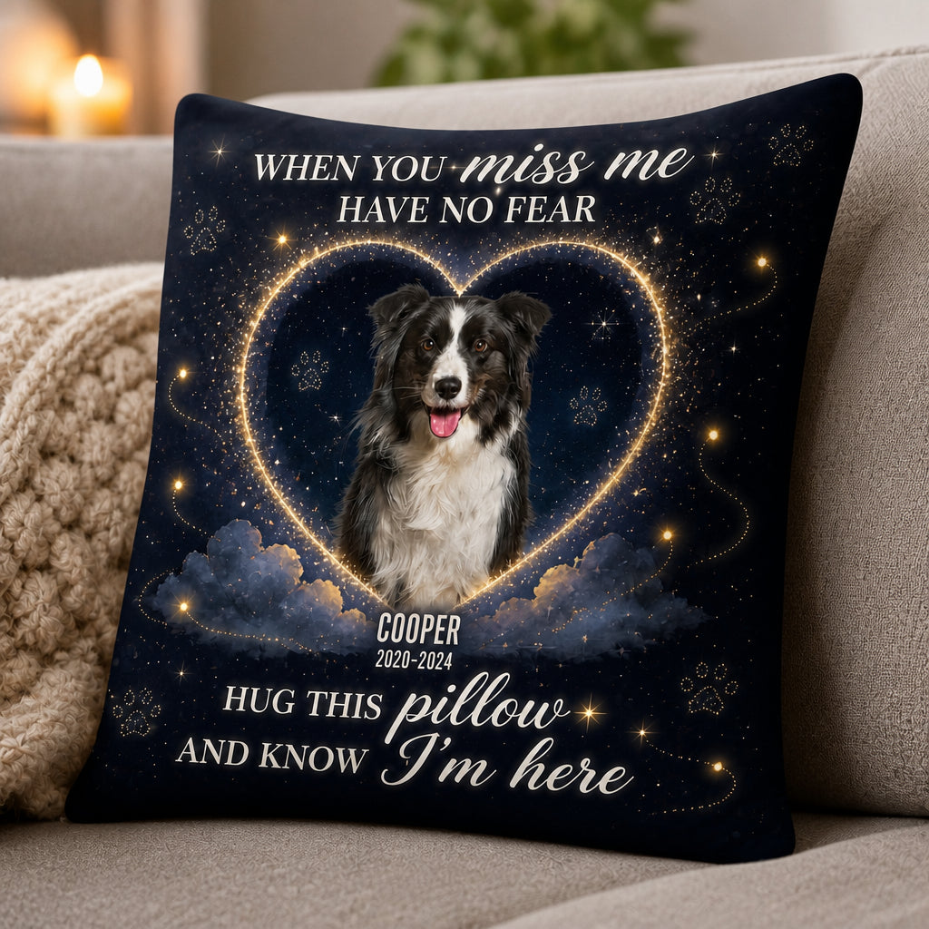 When You Miss Me Pet Memorial Photo Pillow - Personalized Pillow 57c9823a-7482-4788-92fe-f8cffb8e0ca3.jpg
