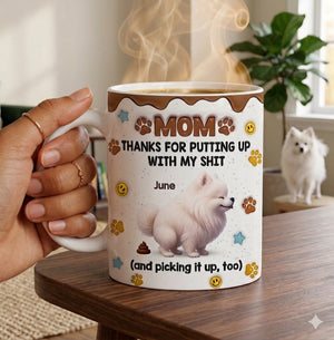 Thanks For Putting Up With My Sh*t - Custom 3D Inflated Effect Printed Mug