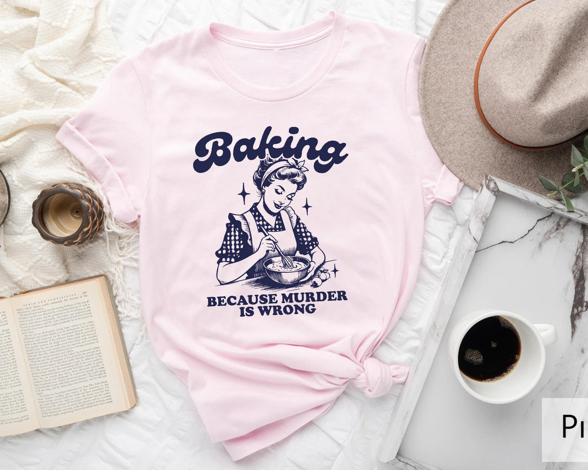 Baking Because Murder Is Wrong shirt, Funny Baking Tshirt, Baking Shirt, Gift for Bakers, Baker Gift, Baking Tee, Baking Gift for Mom 59868017-16cd-4d1b-8642-f09367c47d98-dsfsdsas-1-.webp