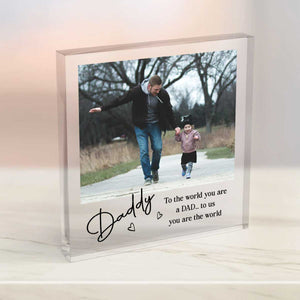 Daddy To Us You Are The World - Personalized Picture Acrylic Block - Fathers Day Gift For Daddy, Dad Plaque From Kids, Custom Photo Keepsake Gift For Dad