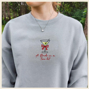 Bride in a Tini Bit Embroidered Sweatshirt, Dirty Martini Bachelorette Crewneck, Bachelorette Top Inspired Bridal Party Sweater
