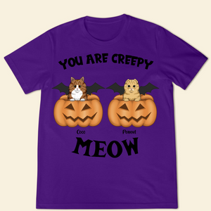 You Are Creepy Meow Custom Fall Season Tee Personalized T Shirt Halloween Gift For Cat Lovers Cat Mom Gift Cat Dad Gift