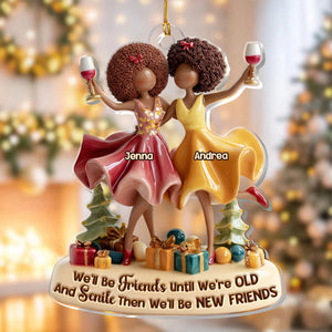 We'll Be Friends Until We're Old And Senile Party Girls - Personalized Acrylic Ornament - Christmas Gift For Black Sistas, Sisters, Friends