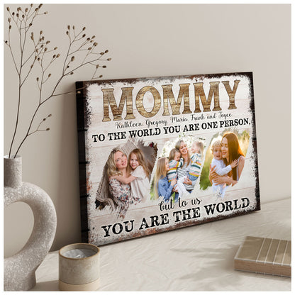 Mommy To Us Your Are The World - Personalized Canvas - Gift For Mom, Mother's Day, Birthday Gift