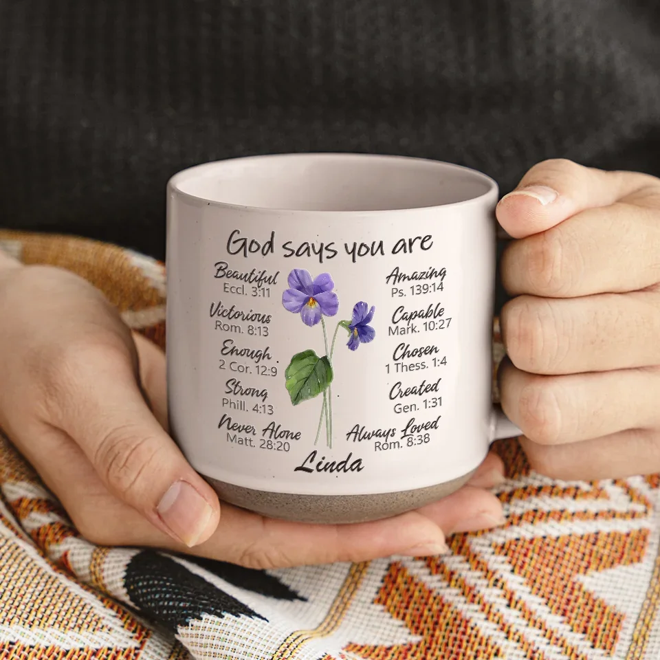 God Says You Are Birth Month Flower - Personalized Pottery Mug - Gift For Best Friends, BFF, Sisters