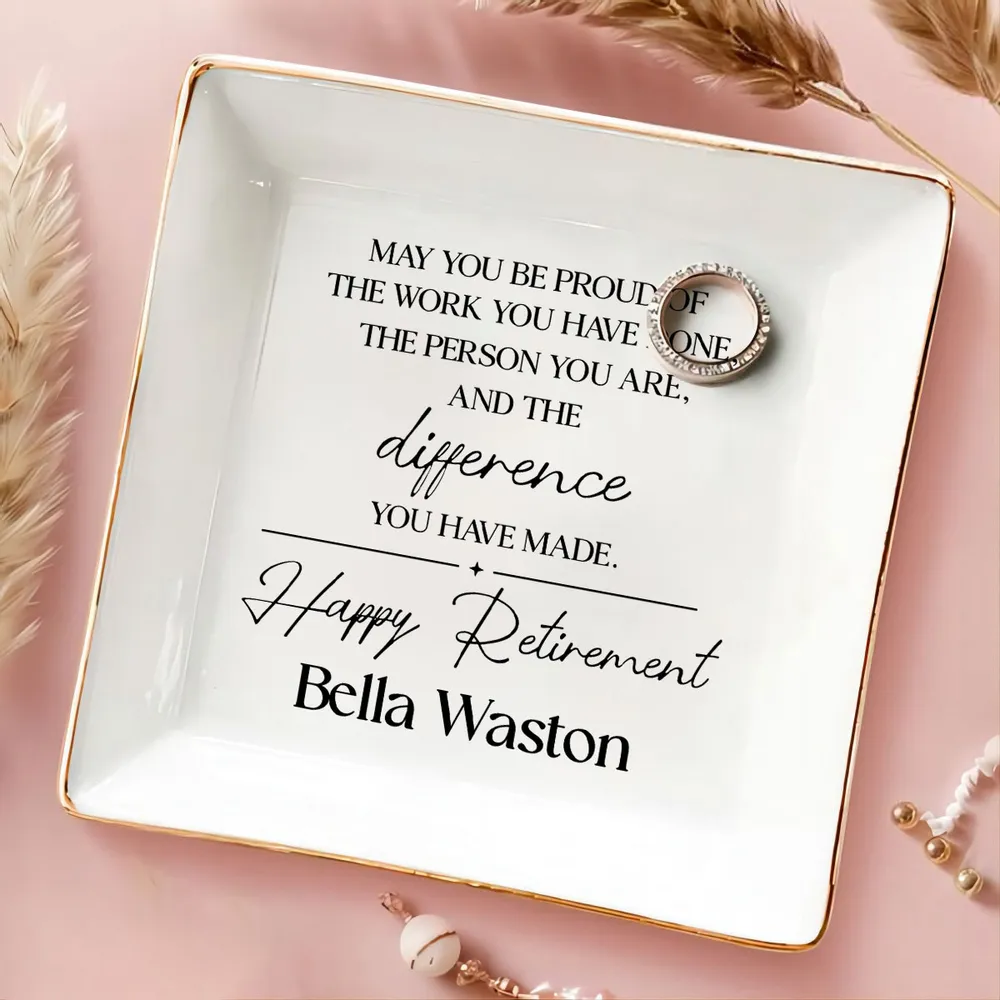 May You Be Proud of the Work You Have Done - Personalized Jewelry Plate - Retirement Gift