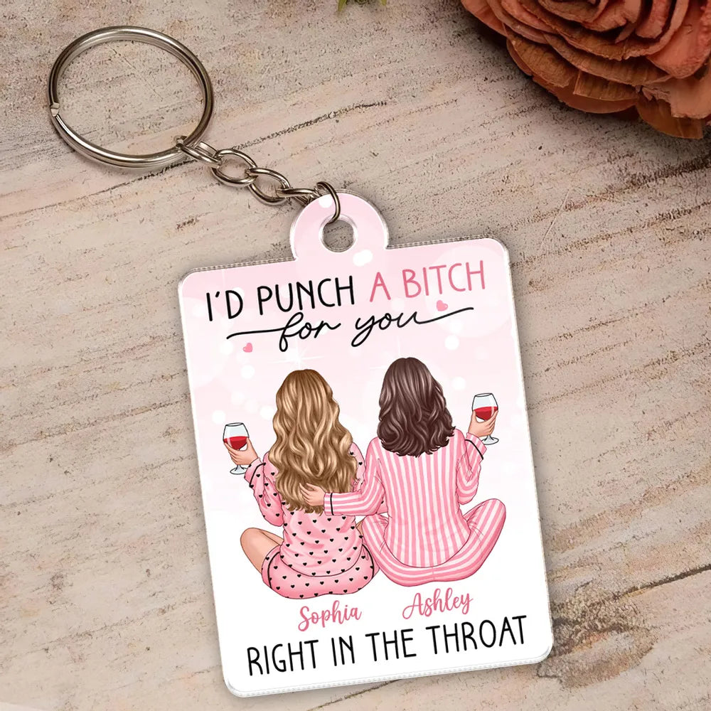I'd Punch Right In The Throat For You Pink Pyjamas Besties - Personalized Acrylic Keychain- Gift For Sisters, Besties, BFF, Soul Sisters