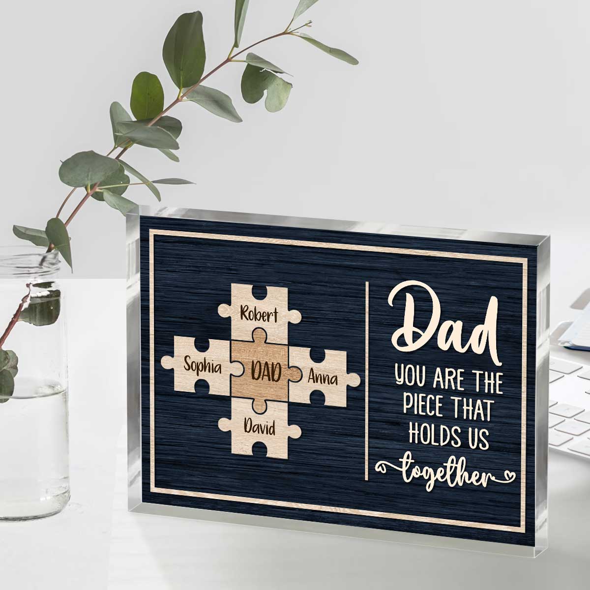 Dad You Are The Piece That Holds Us Together Custom Name - Personalized Acrylic Plaque - Father's Day Gift, Gift For Father