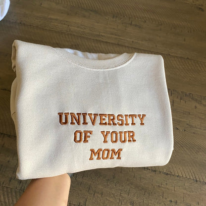 University Of Your Mom Embroidered Sweatshirt- Unisex Sweatshirt