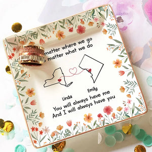 Bestie I Always Have You Long Distance - Personalized Jewelry Plate - Gift For Bestie, Soul Sister, BFF