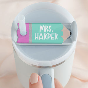 Teacher Stanley Name Plate, Pencil Tumbler Name Tag, Cup Accessories, Gifts for Teachers, Teacher Appreciation