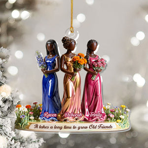 It Takes A Long Time To Grow Old Friends Flower Girls - Personalized Acrylic Ornament - Christmas Gift For Friends