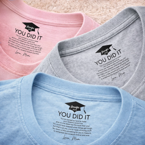 You Did It - Personalized Neck Print T Shirt - Graduation Gift For Him Or Her