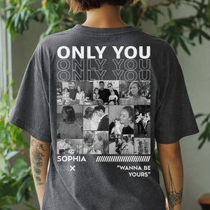 Only You - Personalized Shirt For Couple Him Her 5_93ae374c-4d9d-4158-8c12-e15c9b95f97c.jpg