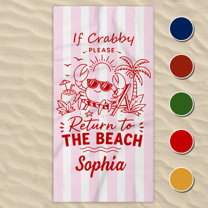 If Crabby Please Return To The Beach, Personalized Beach Towel, Summer Gift For Family, Friends 5_9a677d51-da37-49c5-a940-e3afdbc39b9b.jpg