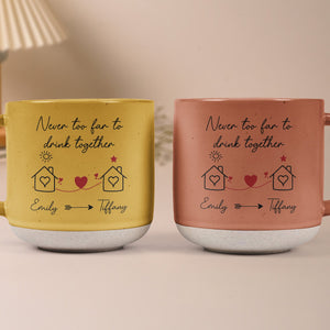 Never Too Far To Drink Together - Personalized Pottery Mug - Gift For Long Distance Relationship