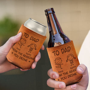 To Dad From The Reasons You Drink - Personalized Leather Can Cooler - Gift For Dad, Grandpa, Father's Day