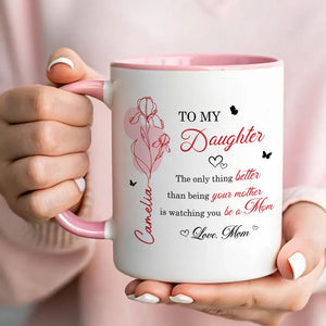 The Only Thing Better is Watching You Be a Mom - Personalized Mug - Custom Birth Month Flower, Heartfelt Mother's Day Gift for Daughter