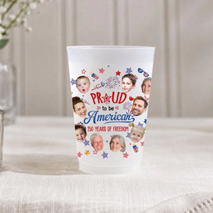 Proud To Be American - Personalized Plastic Frosted Cup - 4th Of July Drinkware, 250th Anniversary Party Favor, Independence Day Gift