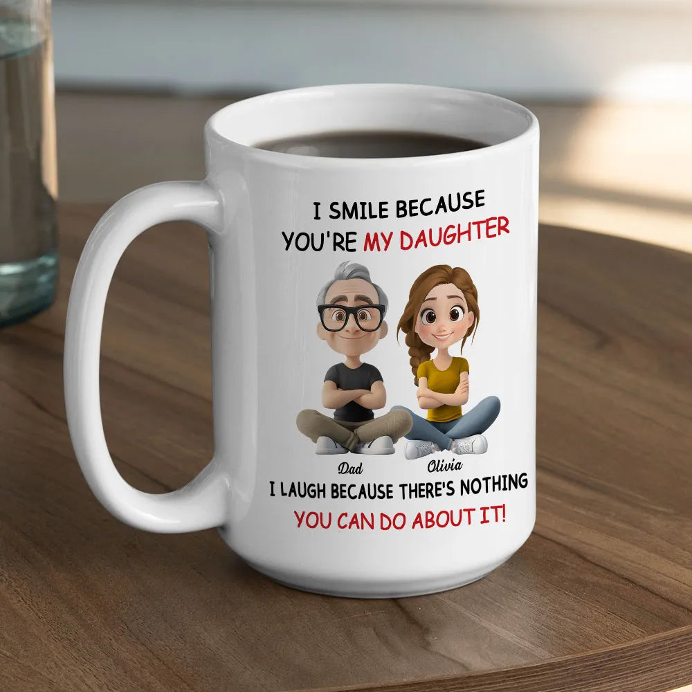 I Smile Because You're My Daughter - Personalized Mug - Gift For Daughter, Christmas Gift, Birthday Gift