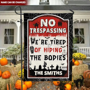 No Trespassing We're Tired Of Hiding The Bodies - Personalized Garden Flag, Halloween Gift 5ac860e1-36cd-4da3-b600-296670da05bd-66b6e98fb5af2.jfif