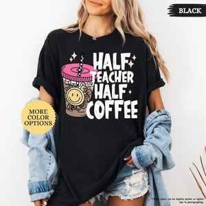 Comfort Colors Half Teacher Half Coffee Shirt, Teacher Coffee Shirt, Funny Teacher Shirt, Coffee Lover Gift, Teacher Gifts, Back To School 5b3ebb3b-69dd-43f3-9fec-b73e0688ab41-9.jpg