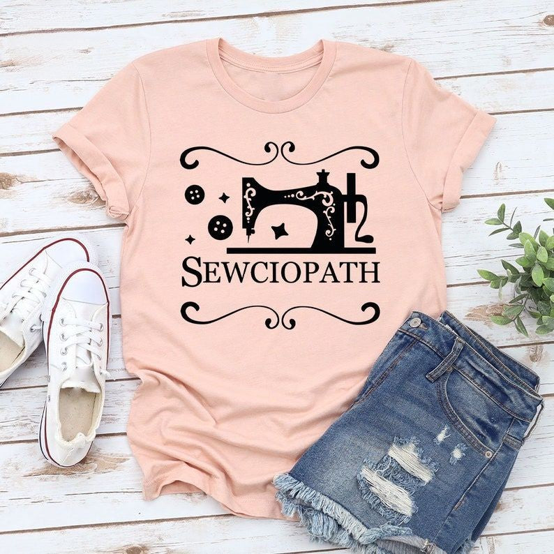 Sewing Shirt, Funny Sew TShirt, Women Shirt, Sewciopath Tee, Shirts for Women, Sewing Lover Shirt, Quilter Gift