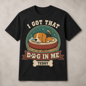 I Got That Dog In Me – Personalized Pet Name Tee - Personalized T-shirt 5d2745b5-02f5-44a2-a51c-cba83fa916b4.png