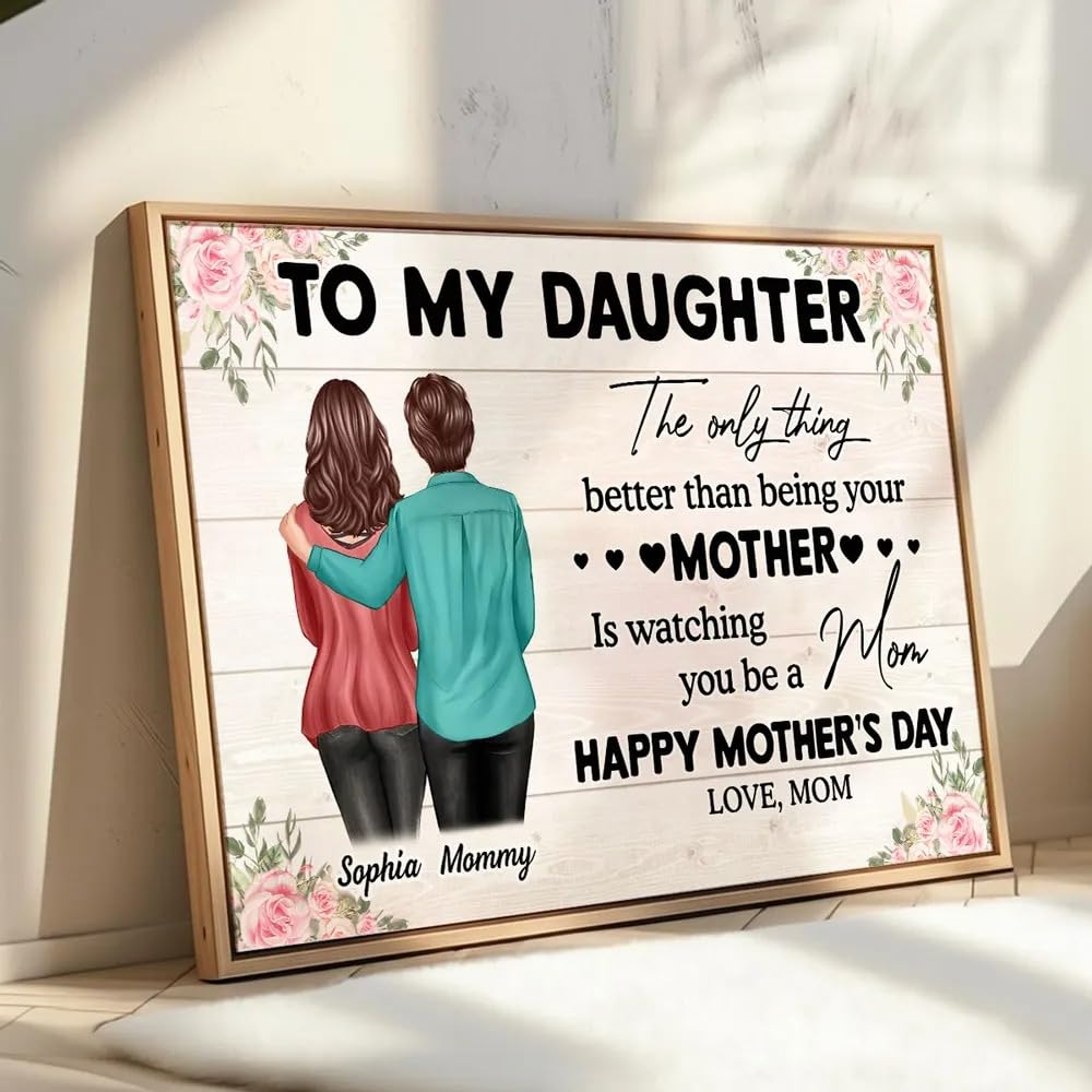 Personalized To My Daughter Wall Art The Only Thing Better Than Being Your Mother Is Watching You Be A Mom Wall Art Poster Canvas - Custom 2025 Mother's Day Gift For Daughter From Mom Mama