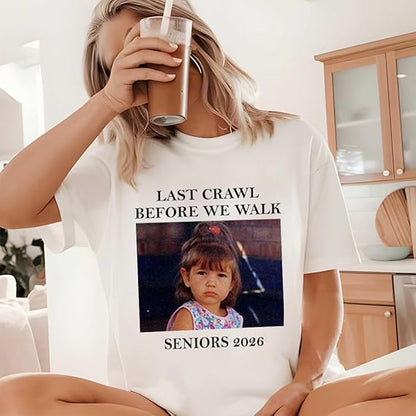 Custom Last Crawl Before We Walk Shirt - Personalized Graduation Gift Shirt, Senior Bar 2026, Custom Graduate Tee White
