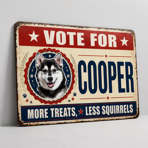 Vote For Your Dog – More Treats, Less Squirrels Metal Sign - Personalized Metal Sign 624f60b5-26d4-4418-b52a-59e9acb1eccb.jpg