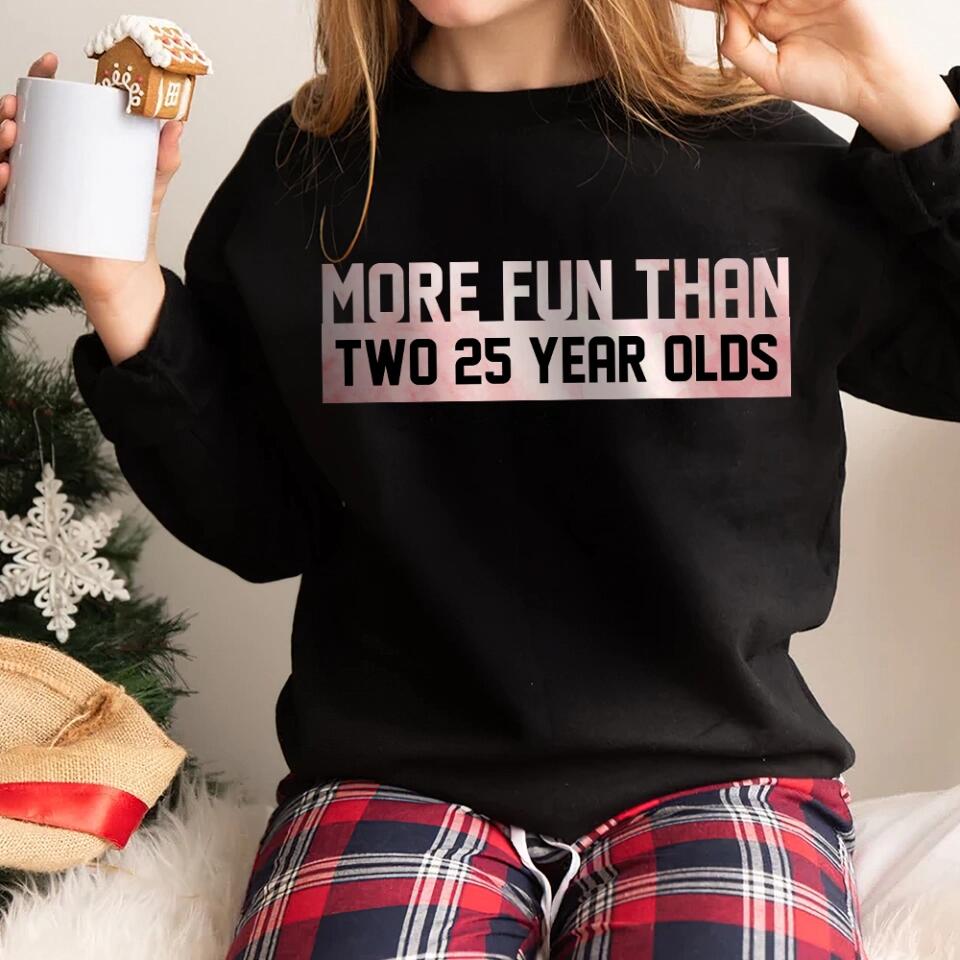 More Fun Than Year Olds - Custom Number Sweater T-Shirt - Best Birthday Gifts For Family