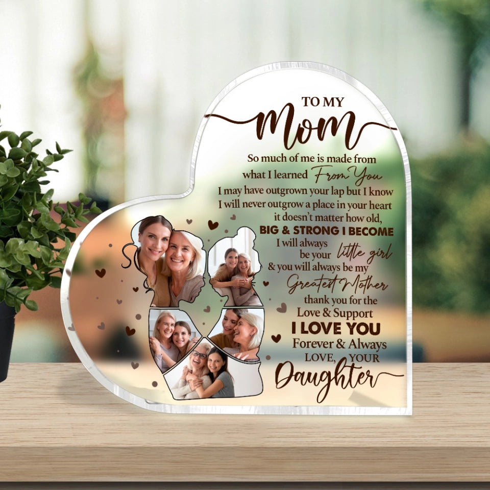 Thank You Gift for Mom - Mom Gift from Daughter - So Much Of Me Is Made From What I Learned From You - Custom Acrylic Plaque