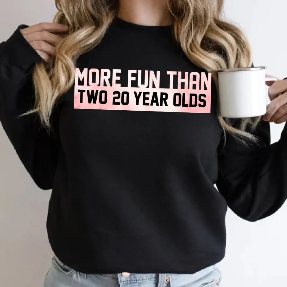 More Fun Than Year Olds - Custom Number Sweater T-Shirt - Best Birthday Gifts For Family