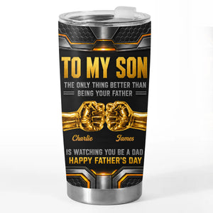 Only Thing Better Than Being Your Father Is Watching You Be A Dad Personalized Tumbler Father's Day Birthday Gifts For Son