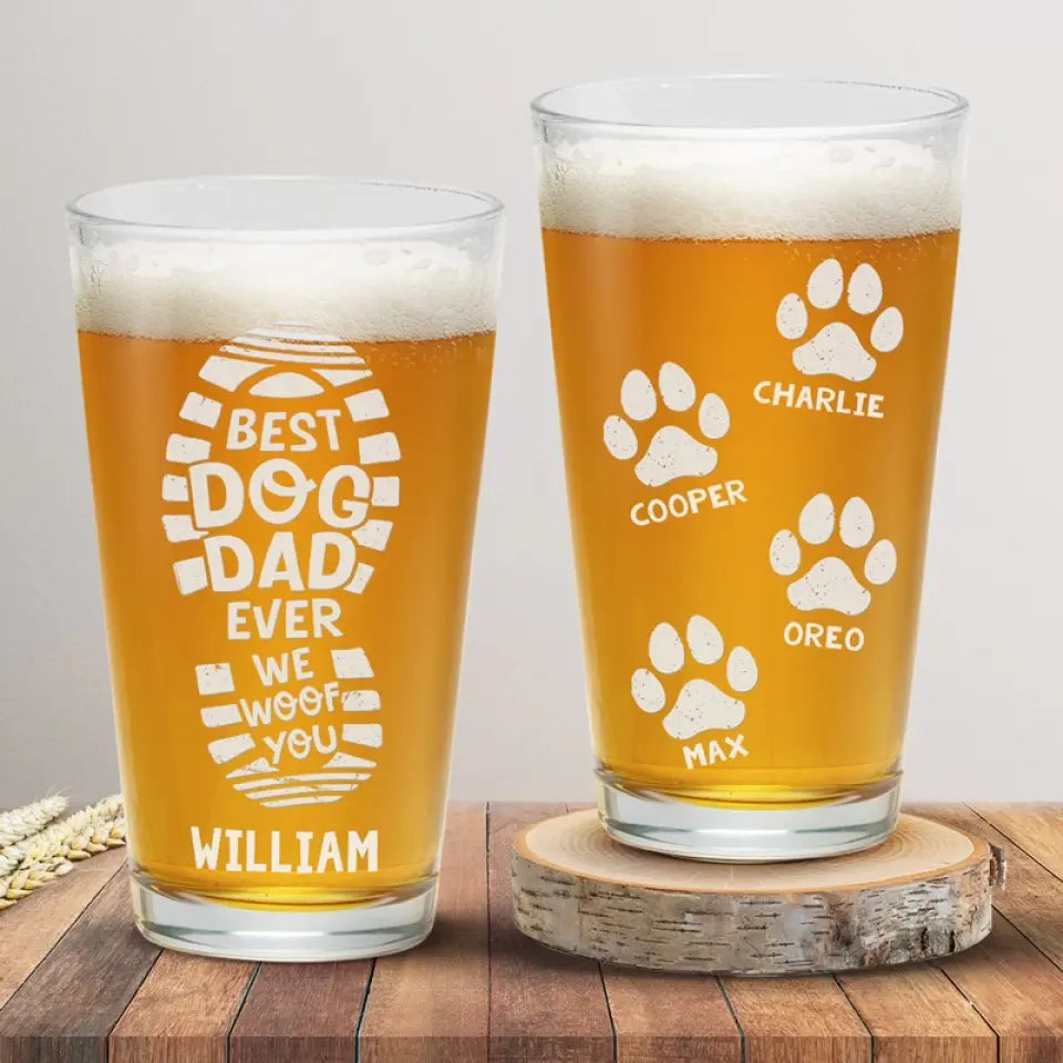 Best Dog Dad Ever Woof You - Dog Personalized Custom Beer Glass - Gift For Pet Owners, Pet Lovers