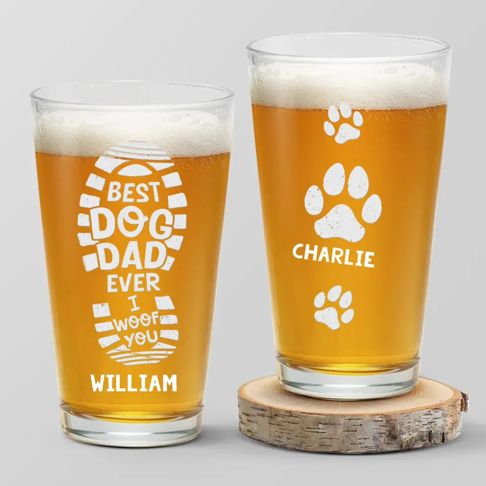 Best Dog Dad Ever Woof You - Dog Personalized Custom Beer Glass - Gift For Pet Owners, Pet Lovers