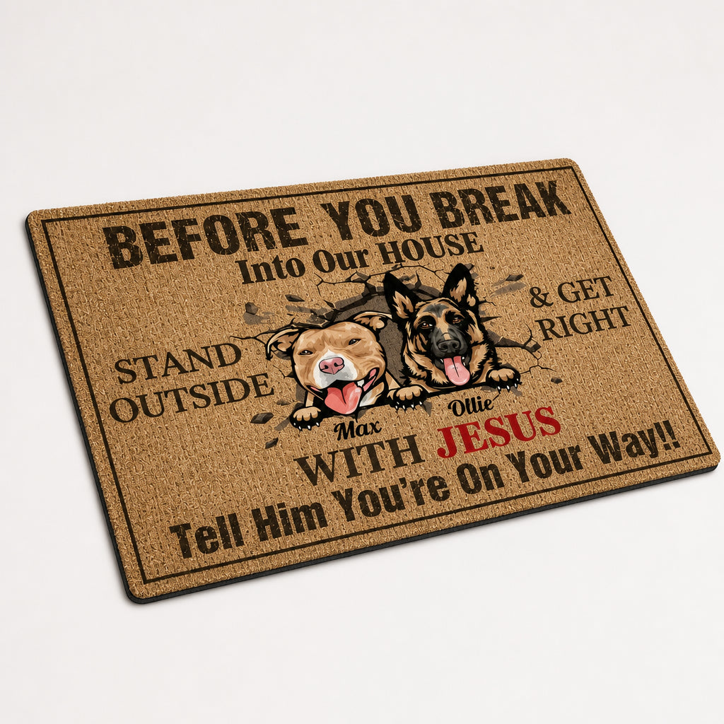 Before You Break Into Our House Dog Photo Doormat – With Jesus - Personalized Doormat 6641d48e-f7fe-4e0a-80e8-311140bc4422.jpg