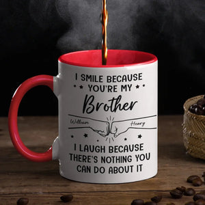 Custom Mug - Personalized Birthday Gifts For Mom, Dad, Brother, Sister - I Smile Because You're My Brother